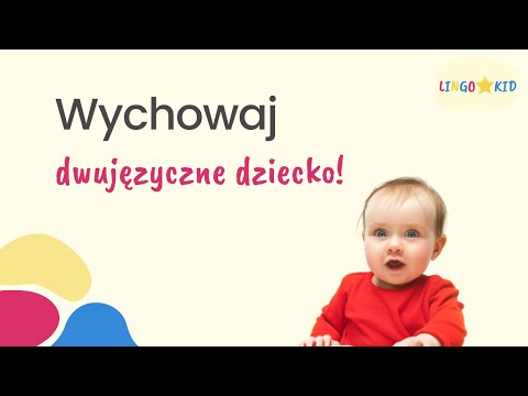 Wideo: 9 łatwych kroków, aby Twoje dziecko było dwujęzyczne