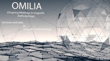 OMILIA 1A - Linguistic Anthropology Lecture Series - Introduction