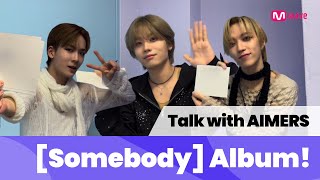 [Mwave shop] AIMERS [Somebody] Album💿 Let’s talk with AIMERS!