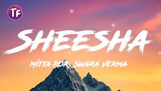 Sheesha - Mitta Ror, Swara Verma (Lyrics/Letra)