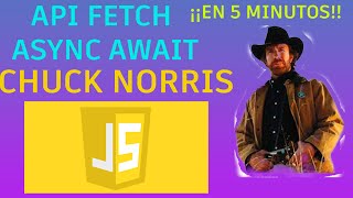 JAVASCRIPT - ¡¡CONECTAR API DE CHUCK NORRIS EN MENOS DE 5 MINUTOS CON FETCH ASYNC AWAIT!!