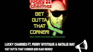 Gn021 - Lucky Charmes Ft. Perry Mystique & Natalie May - Get Outta That Corner (Kid Kaio Remix)