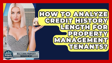 How To Analyze Credit History Length For Property Management Tenants?