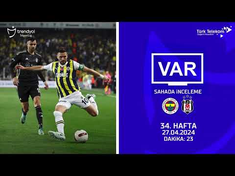 VAR – Sahada İnceleme | Fenerbahçe - Beşiktaş | 34. Hafta | Dakika 23