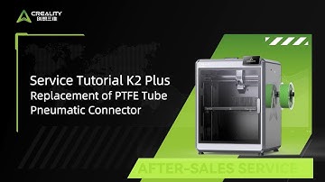 Service Tutorial K2 Plus Replacement of PTFE Tube、Pneumatic Connector