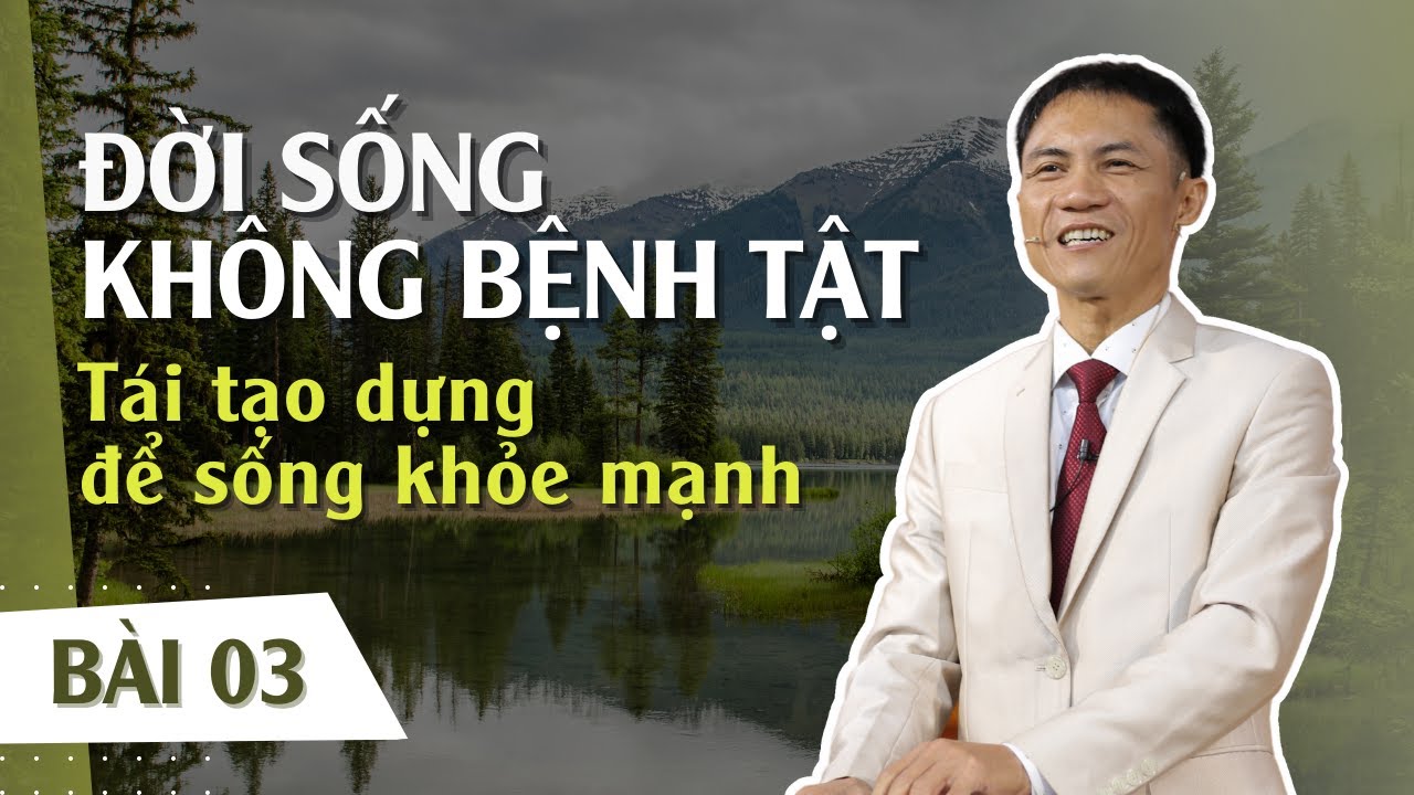 BÀI 03: TÁI TẠO DỰNG ĐỂ SỐNG KHỎE MẠNH | 19-10-2022 | Mục Sư Trương Quý