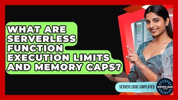 What Are Serverless Function Execution Limits And Memory Caps? - Server Logic Simplified