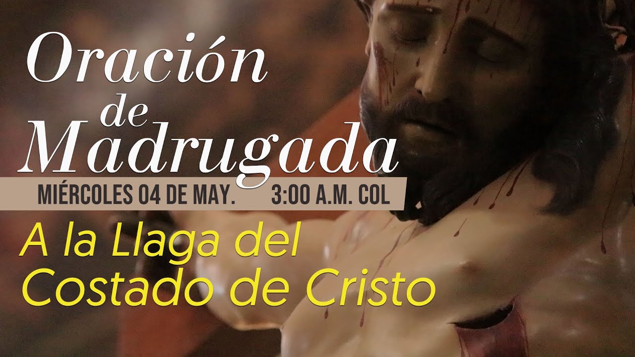 Oración de Madrugada 3 a.m. (A la Llaga del Costado de Cristo) - YouTube