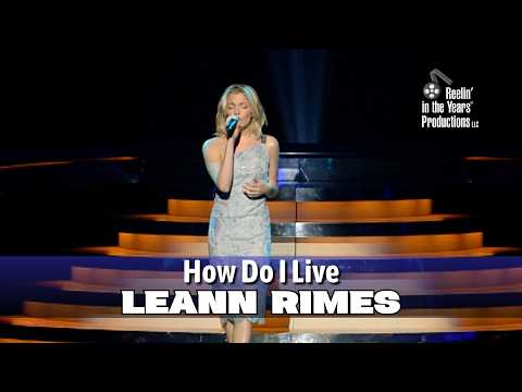 LeAnn Rimes • How Do I Live • 1999 [Reelin' In The Years Archive]