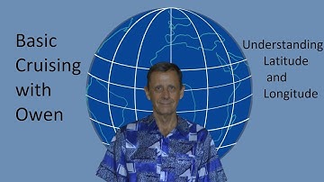 Coastal Navigation Video 1: Understanding Latitude and Longitude