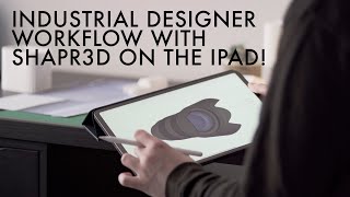 Shapr3D Industrial Designer Workflow