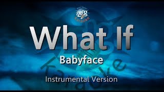 Babyface-What If (MR/Inst.) (Karaoke Version)