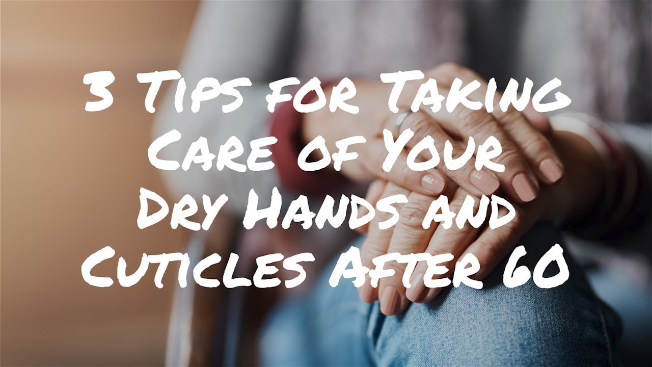 senior travel insurance canada 3 Pro Tips for Taking Care of Your Aging Skin, Dry Hands and Cuticles After 60