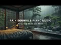 Relaxing Piano Music & Rain Sounds for Deep Sleep, Stress Relief and Anxiety, Meditation, Peaceful