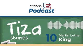 Attendis Podcast- Tiza Stories: Martin Luther King