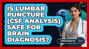 Is Lumbar Puncture (CSF Analysis) Safe For Brain Diagnosis? - Neurotech Insight Pro