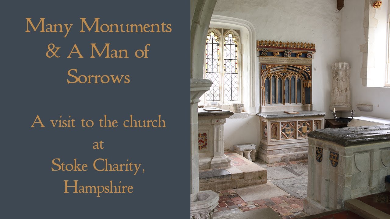 Many Monuments and the Man of Sorrows - A visit to Stoke Charity Church in Hampshire