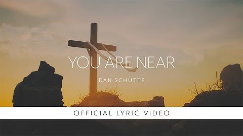 Thumbnail of You Are Near – Dan Schutte [Official Lyric Video]