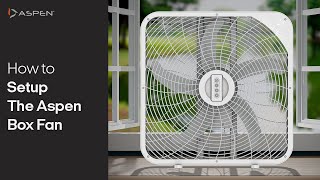 How to Setup the Aspen Box Fan