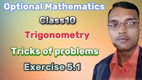 Class 10 Unit 5 Trigonometry Exercise 5.1 Q.N.9 &. 10 Optional Mathematics