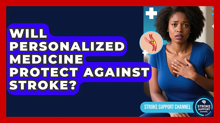 Will Personalized Medicine Protect Against Stroke? - Stroke Support Channel