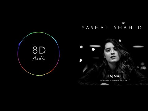 Sajna  Yashal Shahid  Ethereal 8D Audio