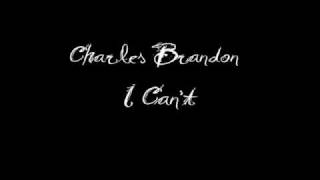 Video thumbnail of "Charles Brandon - I Can't"