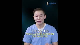 3 REASONS Why Westcoast Is The Perfect Dental Clinic For You | Westcoast Dental Clinic