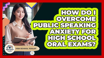 How Do I Overcome Public Speaking Anxiety For High School Oral Exams? - High School Toolkit