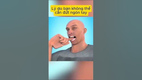 Lý do bạn không thể cắn đứt ngón tay của mình #tintuc #bian #khampha