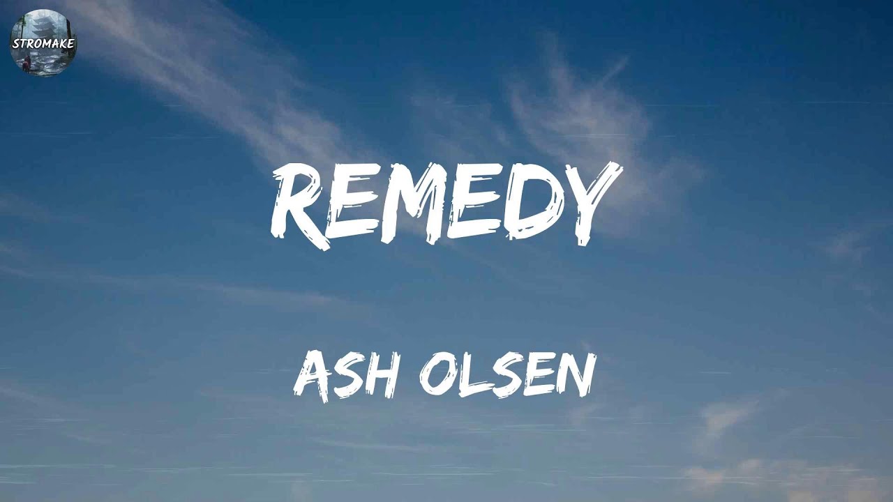 Ash Olsen - remedy (Lyrics) - YouTube