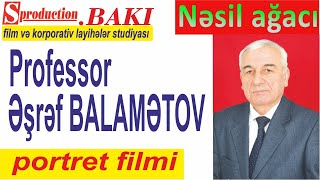 Elm zirvələrində-professor Əşrəf  Balamətov/portret filmi/Balamətovlar-III/