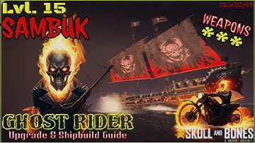 Skull and Bones ☠️ Sambuk Upgraded Max Level 15 *** Weapons Ascended 🔥 Ghost Rider Shipbuild Guide