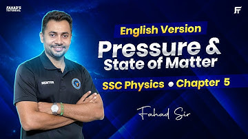 01. Pressure and State of Matter | SSC Physics Chapter 5 | English Version | Fahad Sir