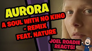 AURORA - A Soul With No King - Remix (feat. NATURE) - Roadie Reacts