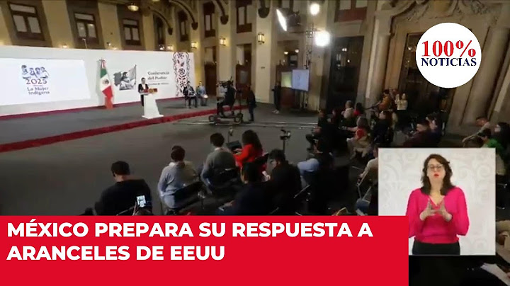 México prepara su respuesta a aranceles de EEUU