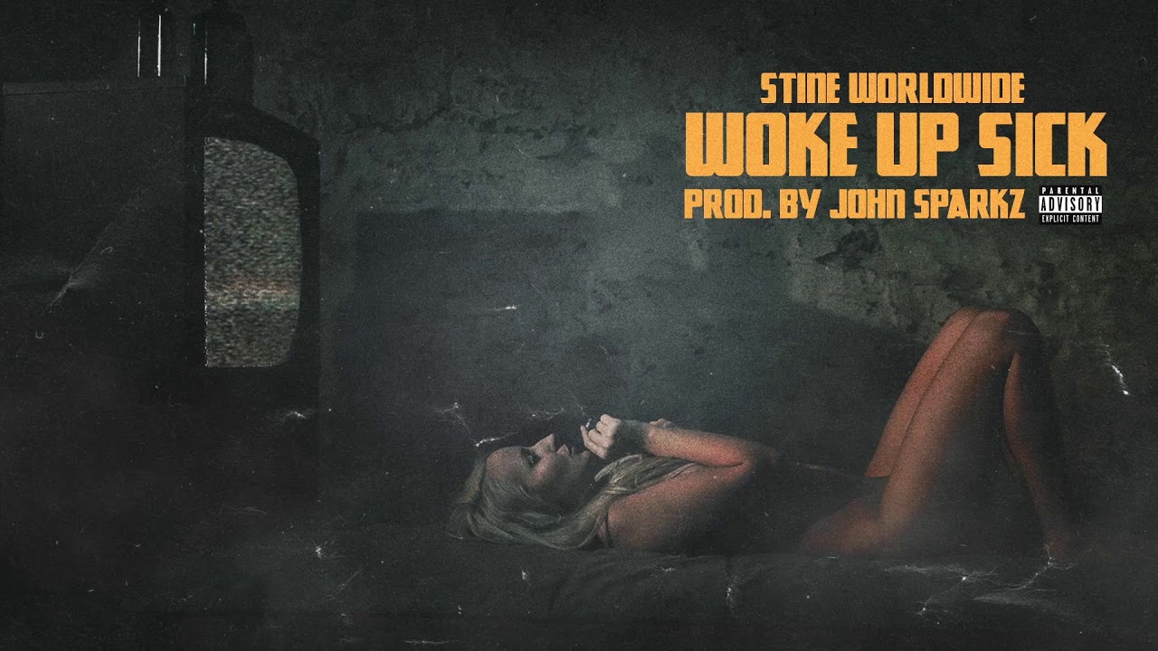 Stine Worldwide - Woke Up Sick [Prod. by John Sparkz] (Audio)