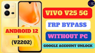 VIVO V25 5G FRP BYPASS||V2202 || ANDROID 12||WITHOUT PC||GOOGLE ACCOUNT UNLOCK