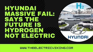 Hyundai massive FAIL: says the future is HYDROGEN not electric