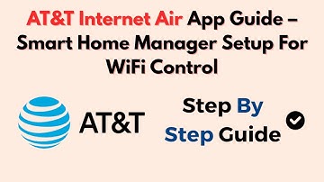 AT&T Internet Air App Guide – Smart Home Manager Setup For WiFi Control