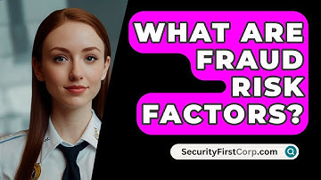 What Are Fraud Risk Factors? - SecurityFirstCorp.com