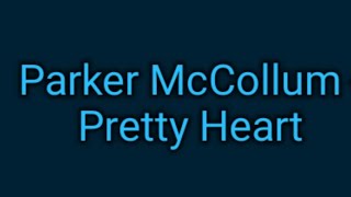 Parker McCollum - Pretty Heart (lyrics)