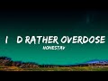 HONESTAV - I’d rather overdose ft. Z (Lyrics)  Lyrics