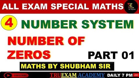 04 NUMBER SYSTEM SPECIAL 01 NUMBER OF ZEROS (शून्यो की संख्या) CLASS  BY SHUBHAM SIR TRUEXAM ACADEMY