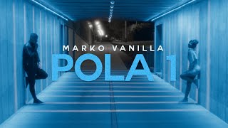 Marko Vanilla - Pola 1 (Official Video)