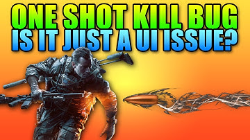 Battlefield 4 One Shot Kill Bug - Simply A User Interface Issue?