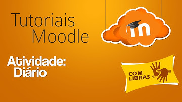 [LIBRAS TUTORIAL] Moodle: diário