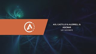 AXL Castillo & Alerrell & Asicnar - Say Goodbye (Radio Edit)