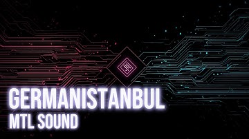 MTL SOUND - Germanistanbul | Official Visualizer