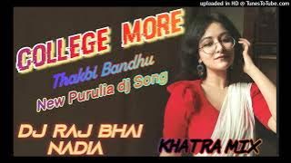 College More Thakbi Bandhu_Purulia New Dj Song_Khatra Mix_Dj Raj Bhai Nadia